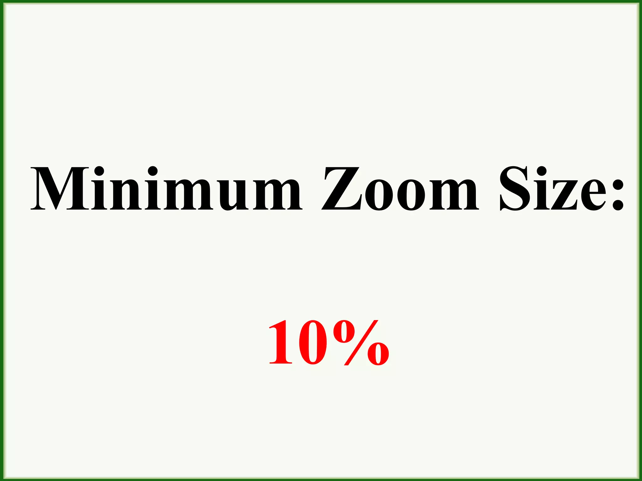 Minimum Zoom Size:
10%
 