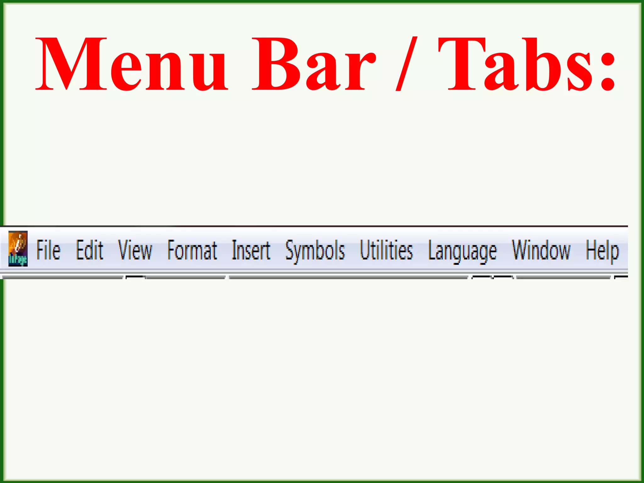 Menu Bar / Tabs:
 