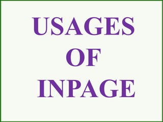 USAGES
OF
INPAGE
 