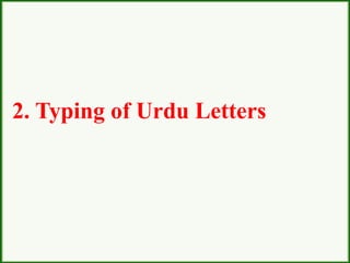 2. Typing of Urdu Letters
 