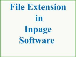 File Extension
in
Inpage
Software
 