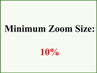 Minimum Zoom Size:
10%
 