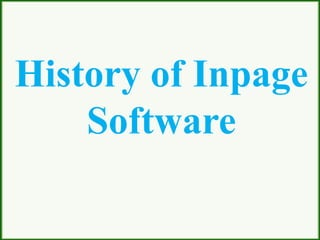 History of Inpage
Software
 