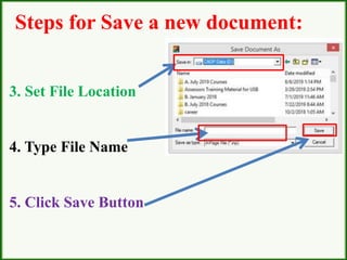 3. Set File Location
4. Type File Name
5. Click Save Button
Steps for Save a new document:
 