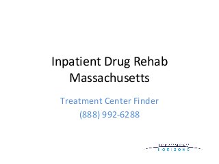 Inpatient Drug Rehab
Massachusetts
Treatment Center Finder
(888) 992-6288
 