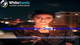 https://whitesandstreatment.com/locations/florida/titusville/
Addiction Treatment Center - Drugs & Alcohol Titusville
 