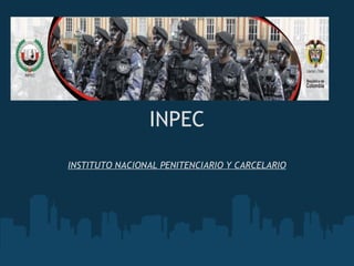 INPEC INSTITUTO NACIONAL PENITENCIARIO Y CARCELARIO 