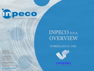 INPECO  S.P.A.   OVERVIEW 3D DRESD, JULY 30, 2008 