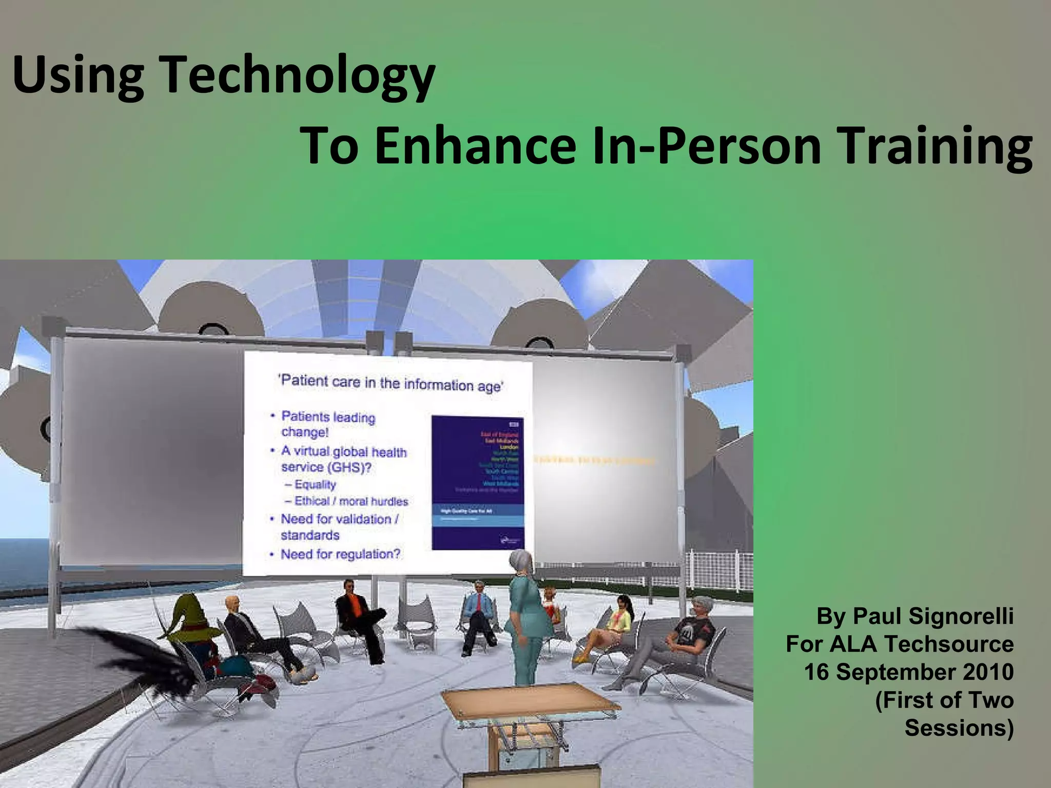 Using Technology   To Enhance In-Person Training By Paul Signorelli For ALA Techsource 16 September 2010 (First of Two Sessions) 