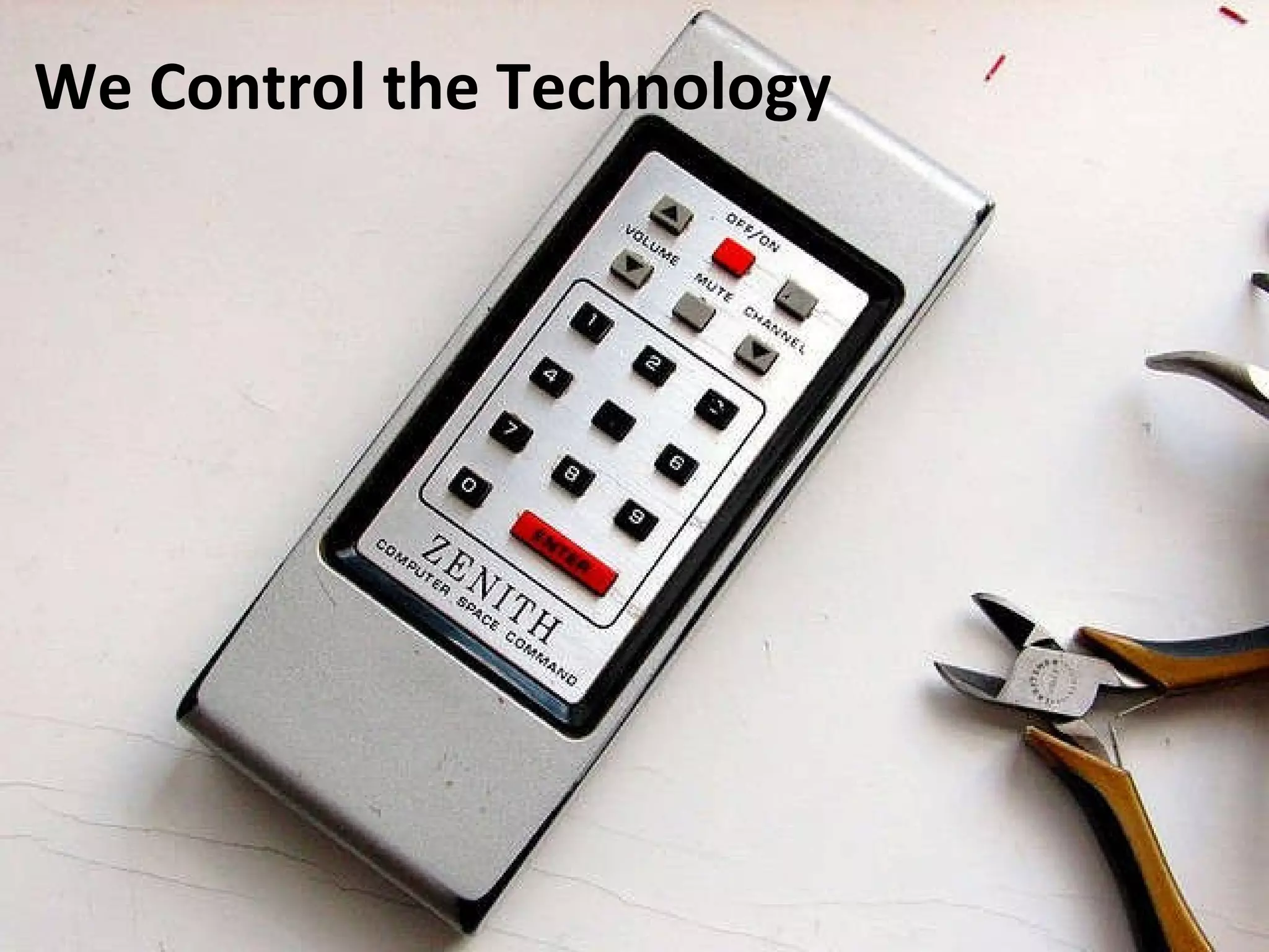 We Control the Technology 