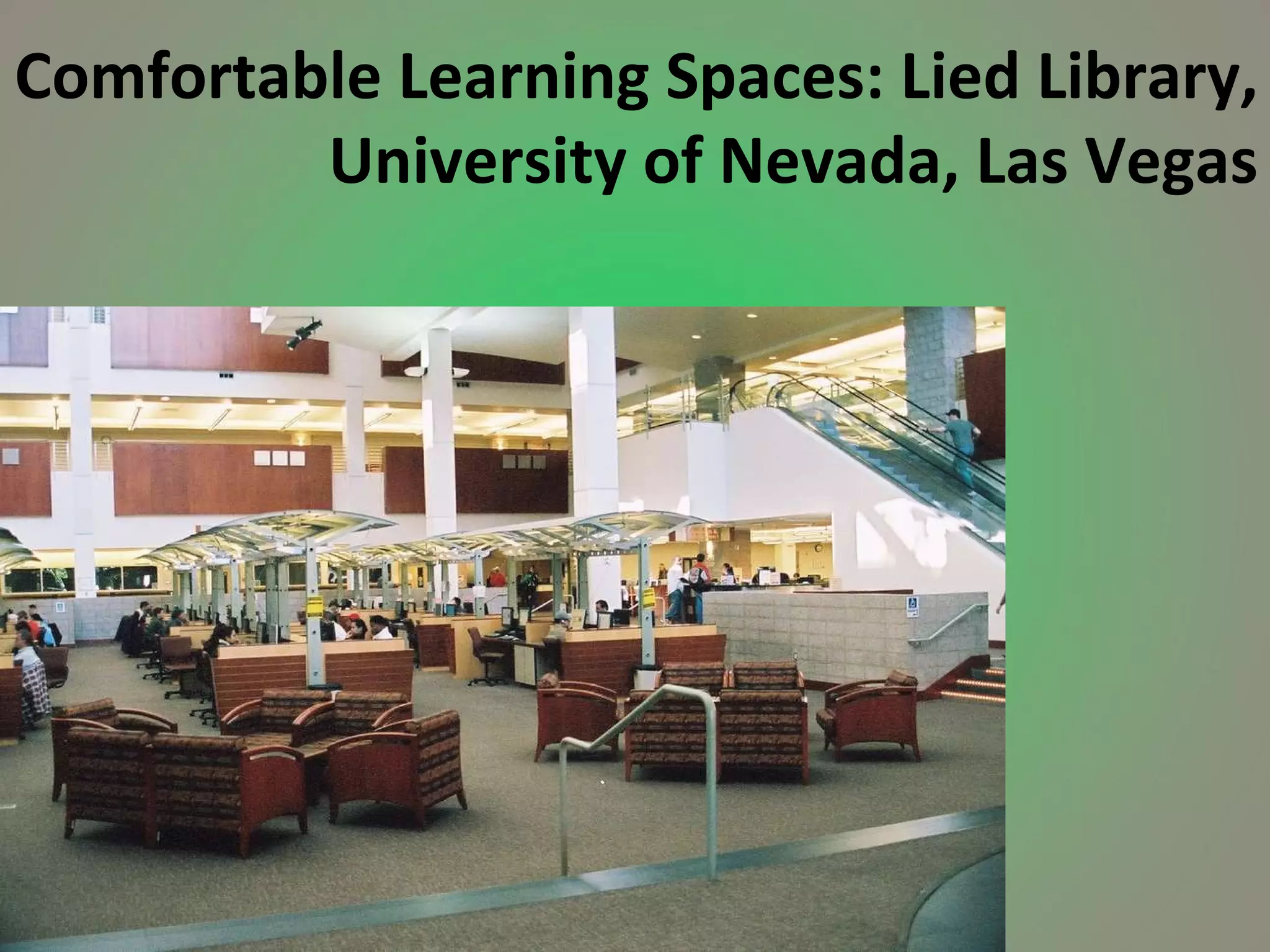 Comfortable Learning Spaces: Lied Library, University of Nevada, Las Vegas 