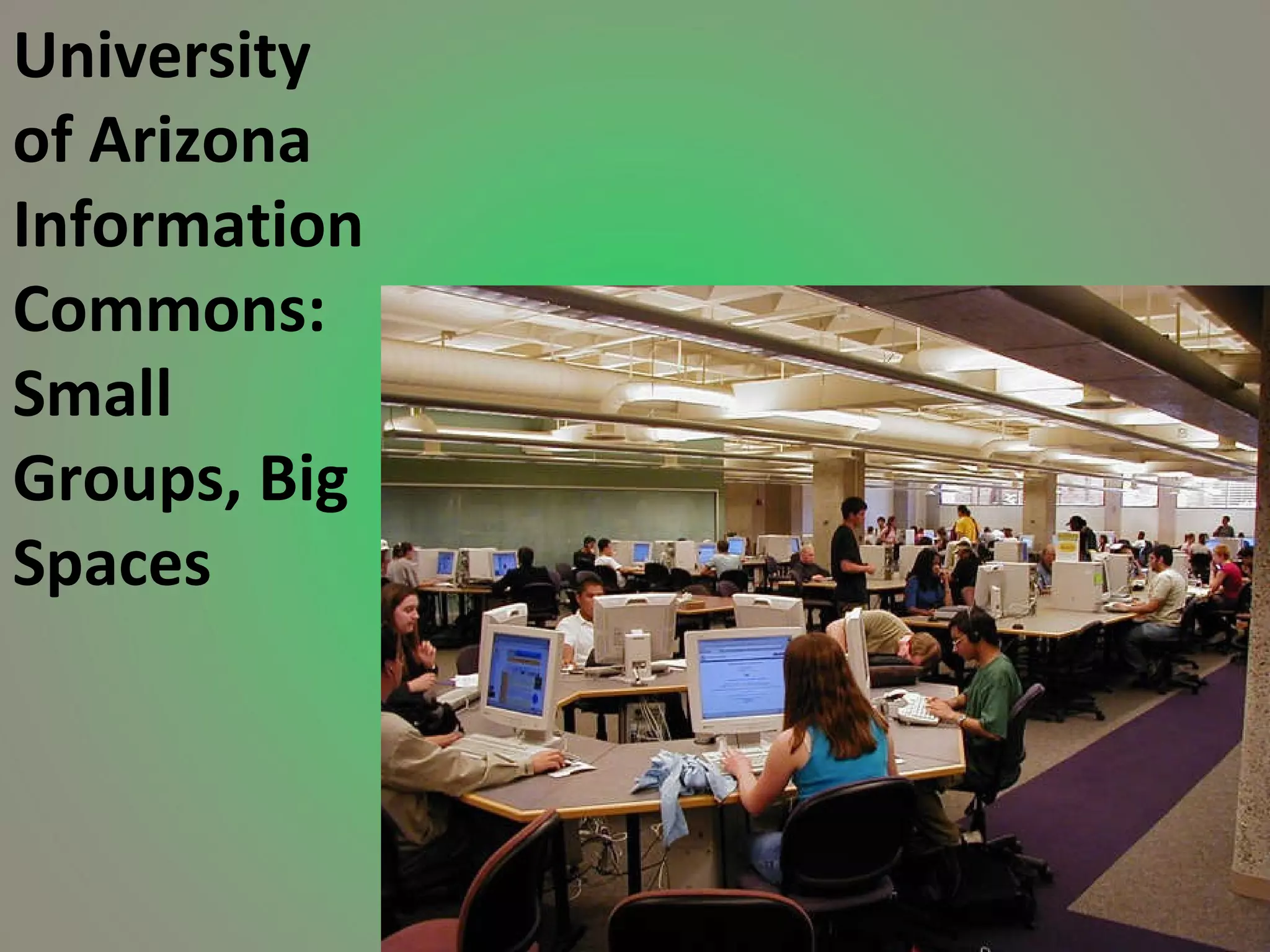 University of Arizona Information Commons: Small Groups, Big Spaces 