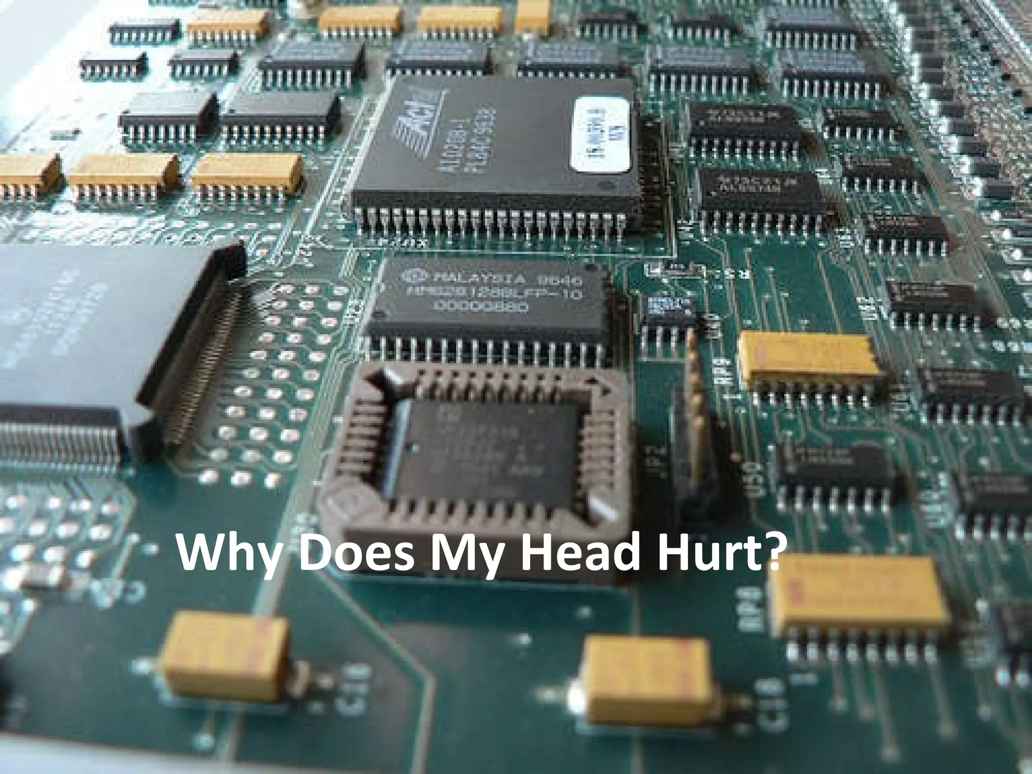 Why Does My Head Hurt? 