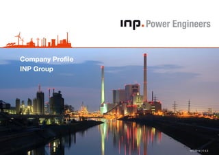 10 | 2014 | V 4.3 
Company Profile 
INP Group 
 