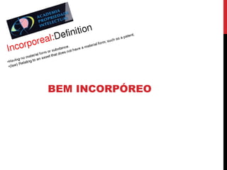 BEM INCORPÓREO

 