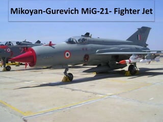 Mikoyan-Gurevich MiG-21- Fighter Jet
 