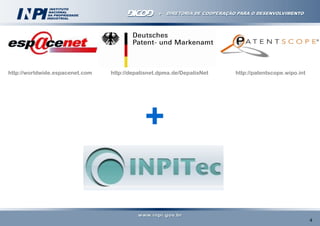 http://worldwide.espacenet.com

http://depatisnet.dpma.de/DepatisNet

http://patentscope.wipo.int

+
4

 