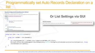 using (var site = new SPSite(siteUrl))
{
    using (var rootWeb = site.OpenWeb())
    {
        var recordsViewerList = rootWeb.Lists.TryGetList(RECORDS_LIST_TITLE);
        Microsoft.Office.RecordsManagement.RecordsRepository.Records.ConfigureListForAutoDeclaration(recordsViewerList, true);
        recordsViewerList.Update();
    }
}



                   source: http://msdn.microsoft.com/en-us/library/microsoft.office.recordsmanagement.recordsrepository.records.configurelistforautodeclaration.aspx
 