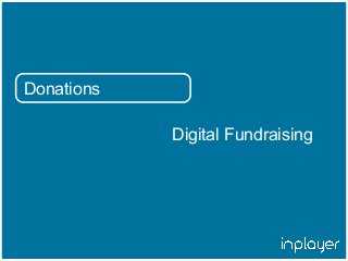 Title
• Text
1
Donations
Digital Fundraising
 