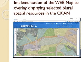 Implementation of the WEB Map to
overlay displaying selected plural
spatial resources in the CKAN
 