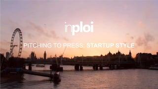 8 JUNE 2016
THE ON-DEMAND JOBS NETWORK
PITCHING TO PRESS: STARTUP STYLE
 