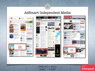 AdSmart Independent Media

CPM(min) = 650 p.
Охват = 3 000К

 