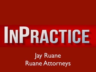 Jay Ruane
Ruane Attorneys
 