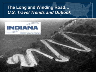 The Long and Winding Road… U.S. Travel Trends and Outlook 