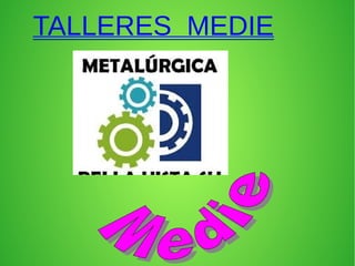 TALLERES MEDIE
 