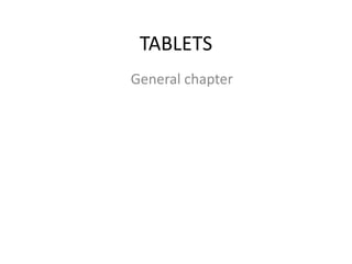 TABLETS
General chapter
 