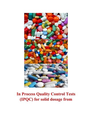 In Process Quality Control Tests
(IPQC) for solid dosage from
 