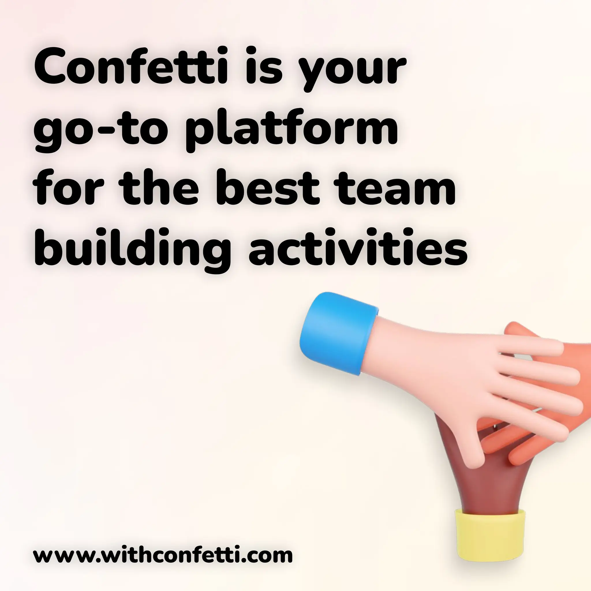 Confetti is your
go-to platform
for the best team
building activities
www.withconfetti.com
 