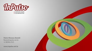 Flávio Morasco Benetti
flavio@inpulso.net.br
19 98346-2525
www.inpulso.net.br

 