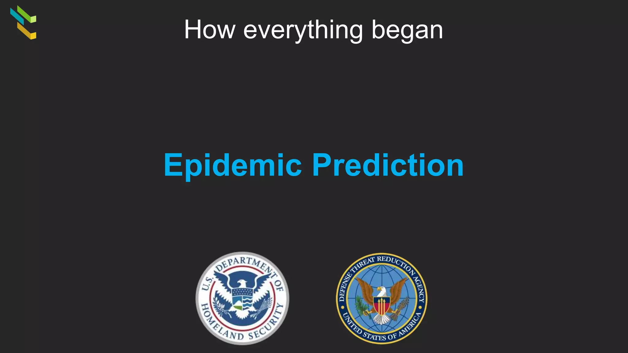 How everything began
Epidemic Prediction
 