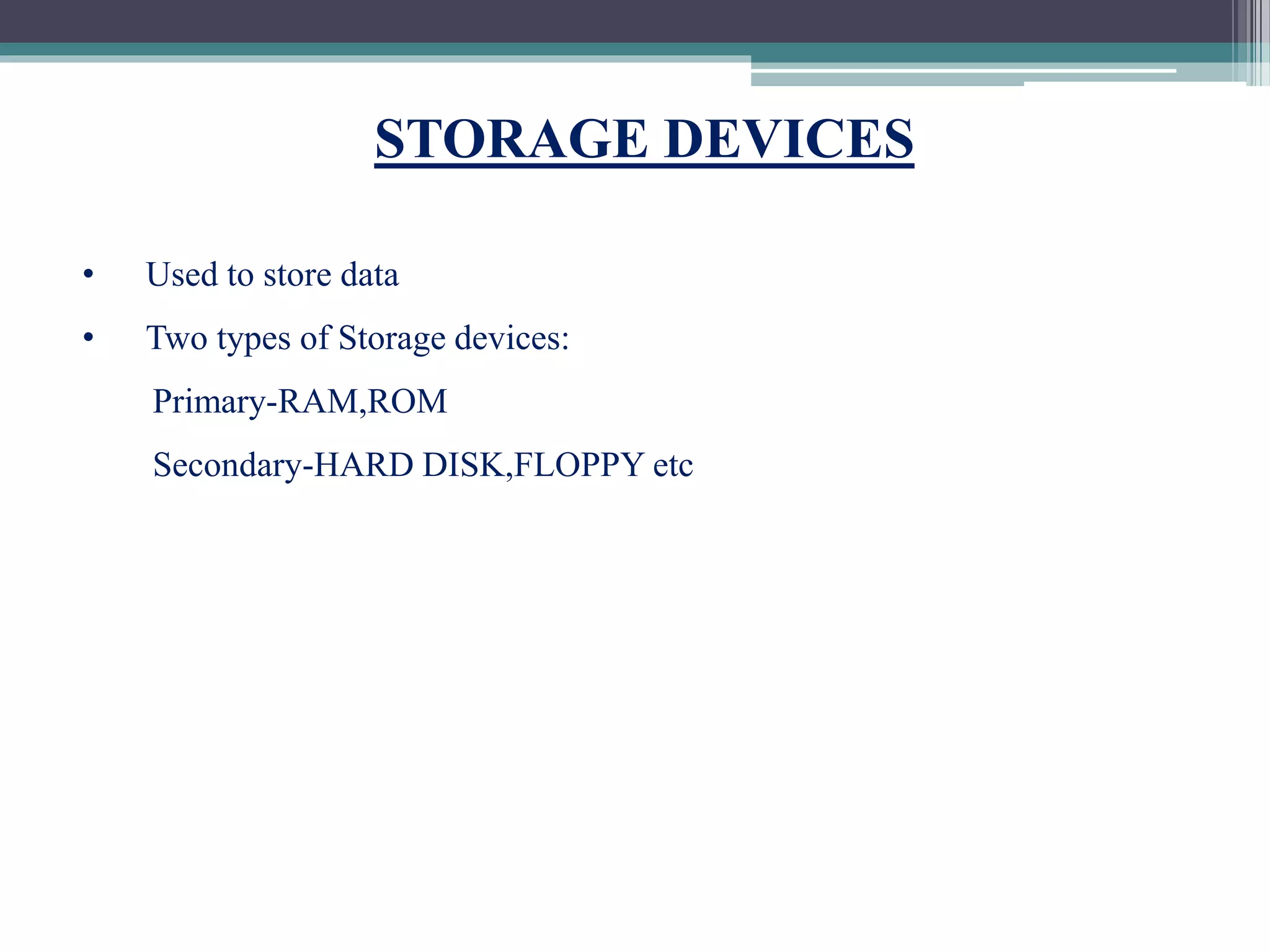 INPUT,OUTPUT AND STORAGE DEVICES | PPTX | Data Storage and Warehousing ...