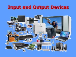 Input and Output DevicesInput and Output Devices
 