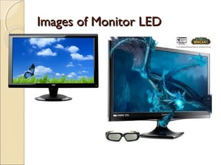 Images of Monitor LEDImages of Monitor LED
 