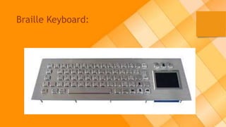 Braille Keyboard:
 