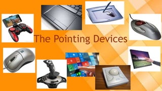 The Pointing Devices
 