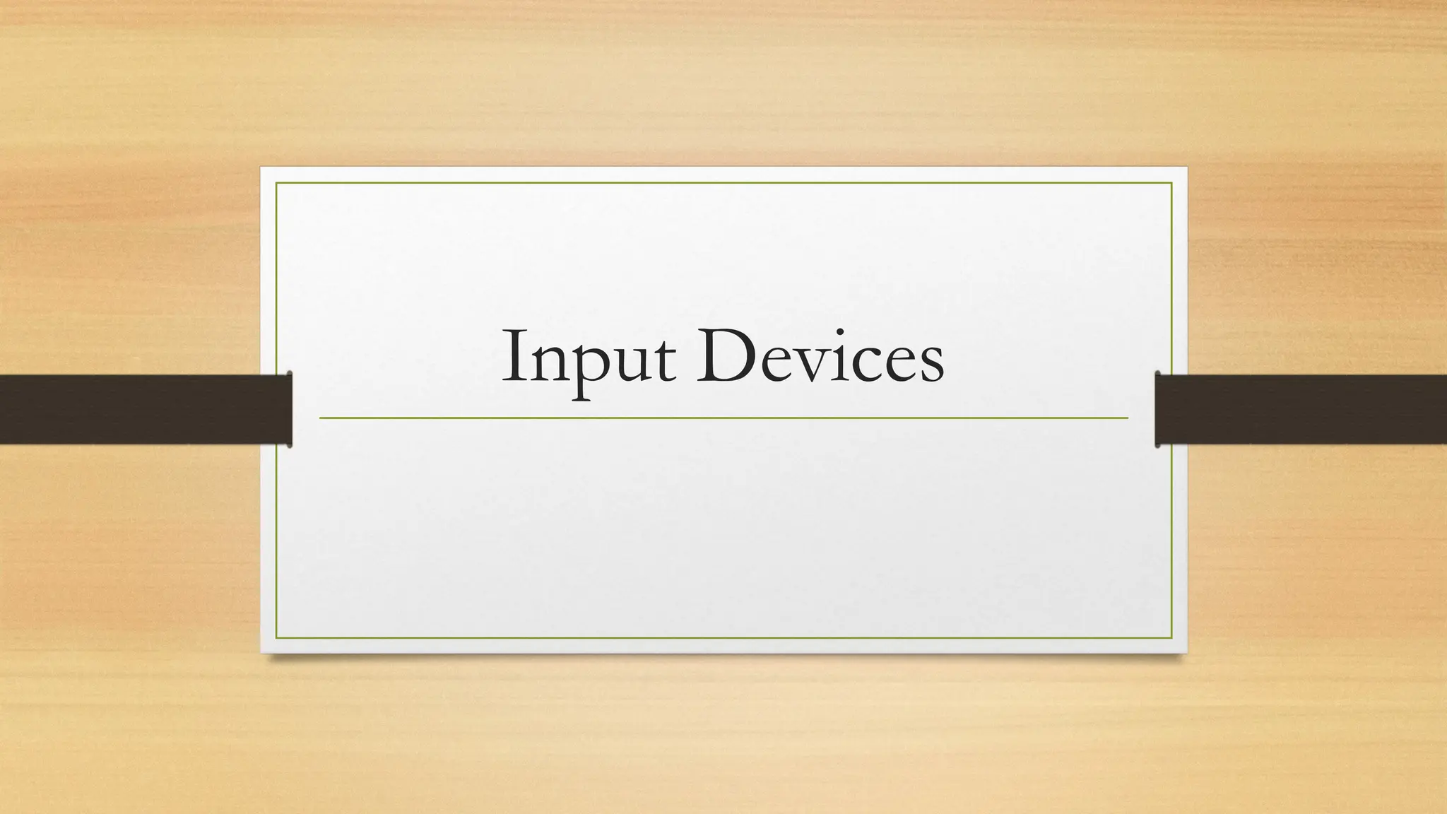 Input Devices
 