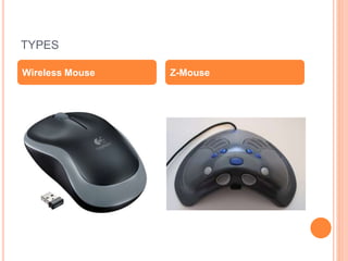 TYPES
Wireless Mouse Z-Mouse
 