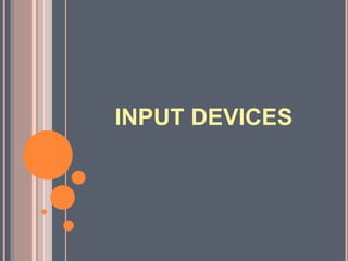 INPUT DEVICES
 