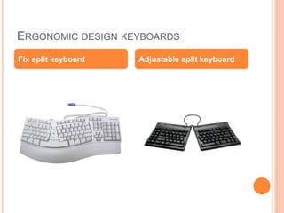 ERGONOMIC DESIGN KEYBOARDS
Fix split keyboard Adjustable split keyboard
 