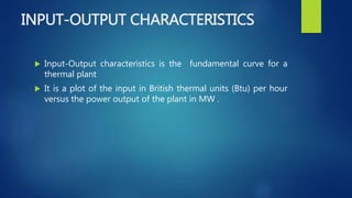 Input output , heat rate characteristics and Incremental cost | PPTX ...