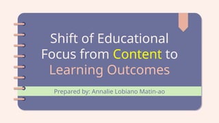 Shift of Educational Focus from Content to Learning Outcomes.pptx