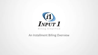 An Installment Billing Overview
 