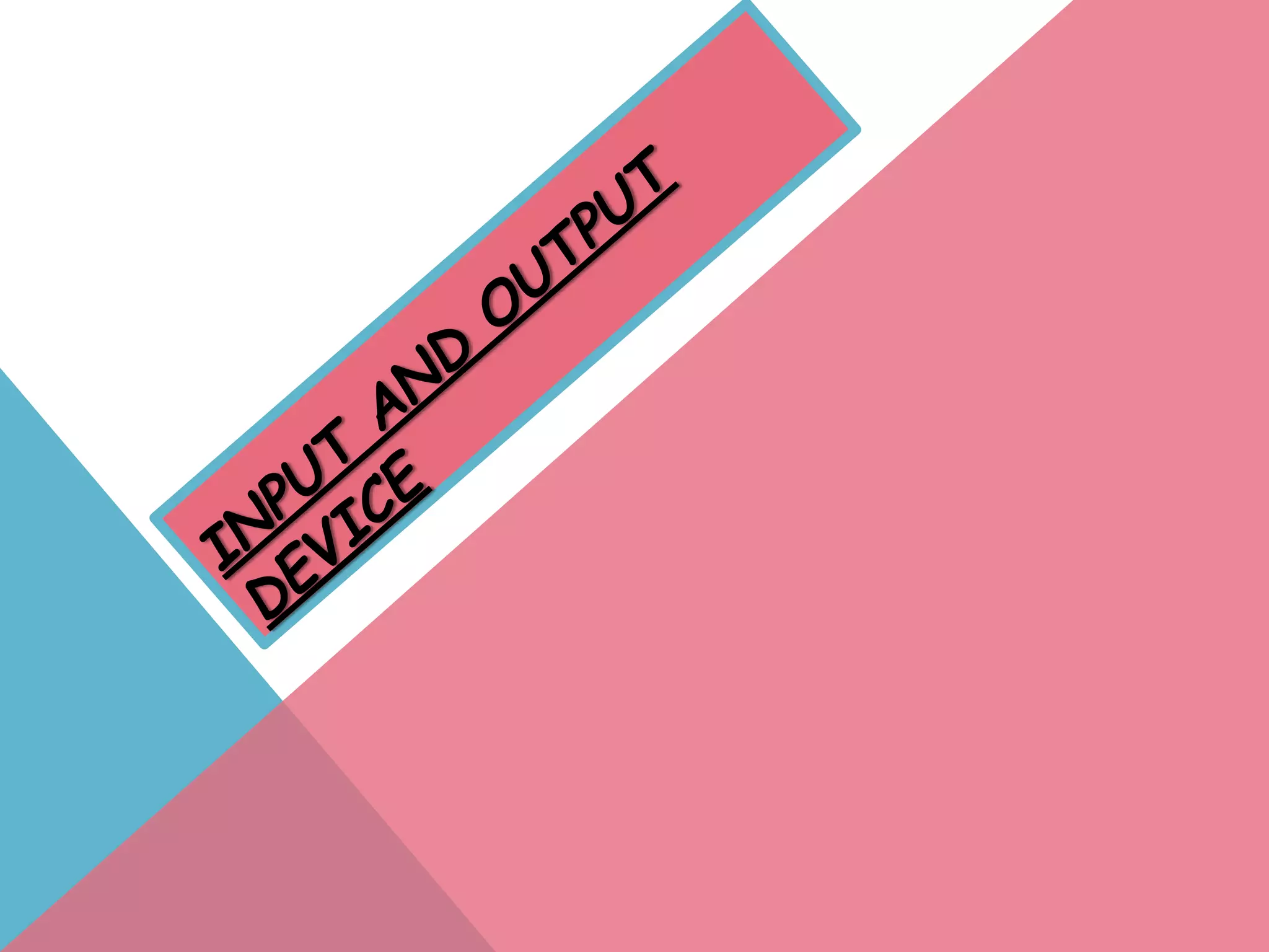 Input and output device | PPTX
