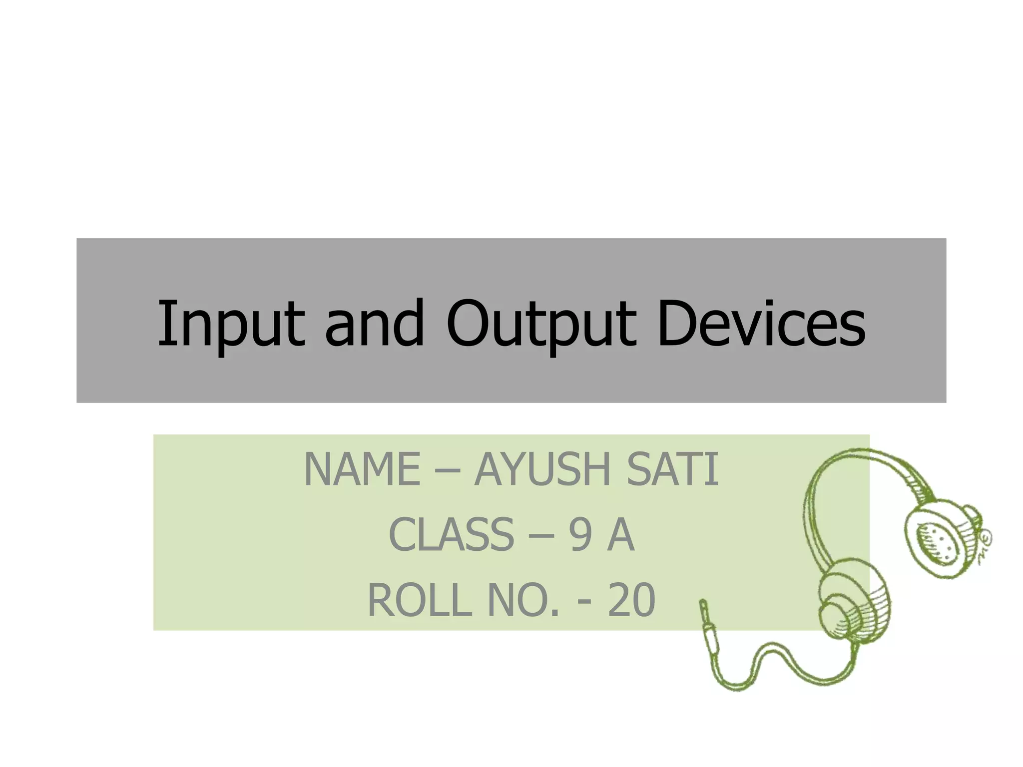 Input and output device(1) | PPTX | Computer Peripherals | Computing