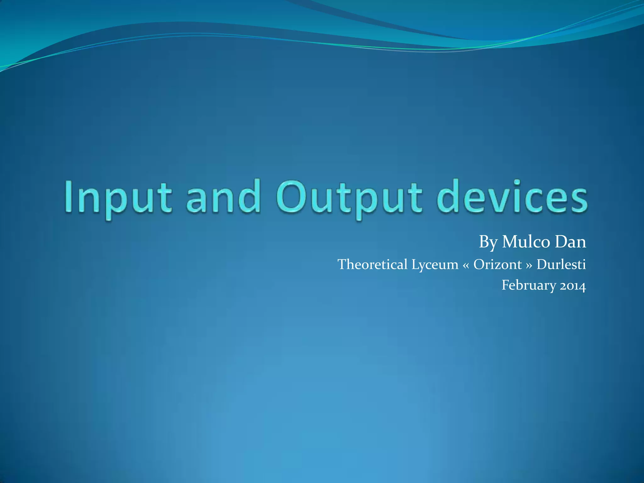 Input and output devices | PPTX
