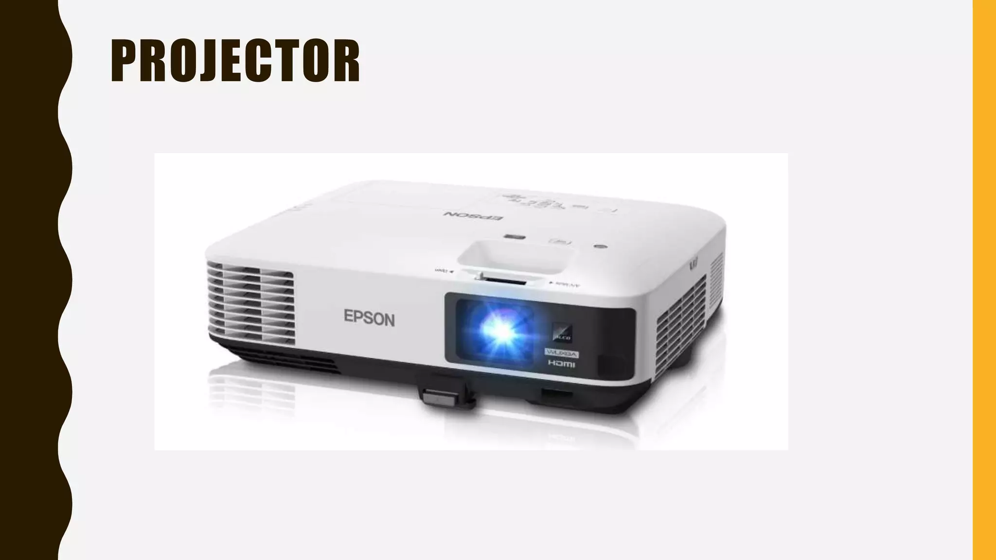 PROJECTOR
 